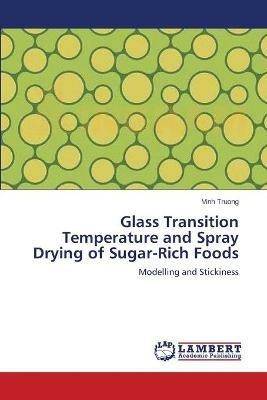 Glass Transition Temperature and Spray Drying of Sugar-Rich Foods - Vinh Truong - cover