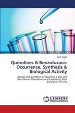 Quinolines & Benzofurans: Occurrence, Synthesis & Biological Activity