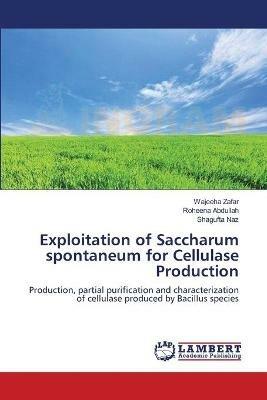 Exploitation of Saccharum spontaneum for Cellulase Production - Wajeeha Zafar,Roheena Abdullah,Shagufta Naz - cover