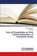 Fate of Fungicides on Fish Clarias batrachus: A Complete Study