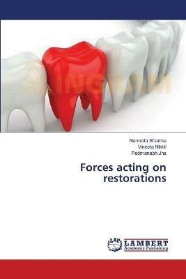 Forces acting on restorations - Namrata Sharma,Vineeta Nikhil,Padmanabh Jha - cover