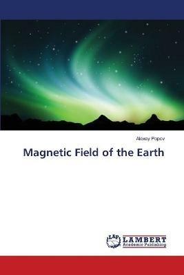 Magnetic Field of the Earth - Alexey Popov - cover