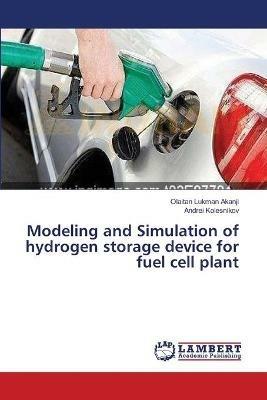 Modeling and Simulation of hydrogen storage device for fuel cell plant - Olaitan Lukman Akanji,Andrei Kolesnikov - cover