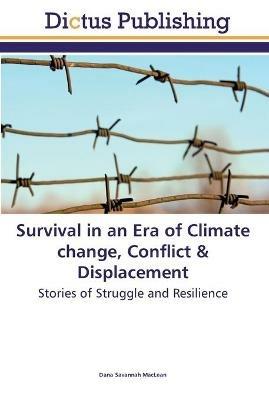 Survival in an Era of Climate change, Conflict & Displacement - Dana Savannah MacLean - cover