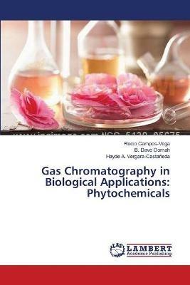 Gas Chromatography in Biological Applications: Phytochemicals - Rocio Campos-Vega,B Dave Oomah,Hayde A Vergara-Castaneda - cover