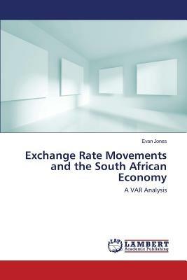 Exchange Rate Movements and the South African Economy - Evan Jones - cover