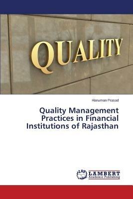 Quality Management Practices in Financial Institutions of Rajasthan - Prasad Hanuman - cover