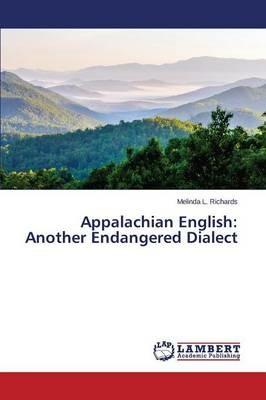 Appalachian English: Another Endangered Dialect - Richards Melinda L - cover