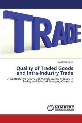 Quality of Traded Goods and Intra-Industry Trade - Yucel Gulcin Elif - cover