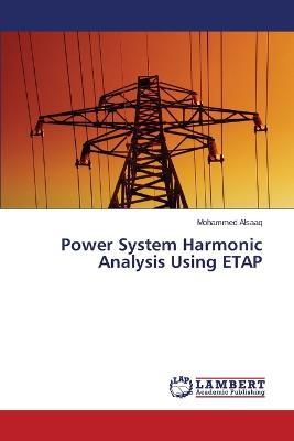 Power System Harmonic Analysis Using ETAP - Alsaaq Mohammed - cover