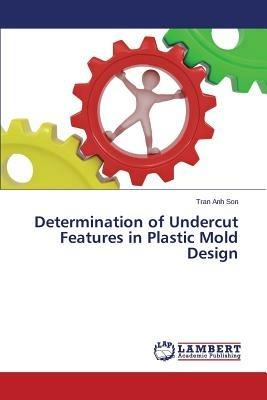 Determination of Undercut Features in Plastic Mold Design - Anh Son Tran - cover
