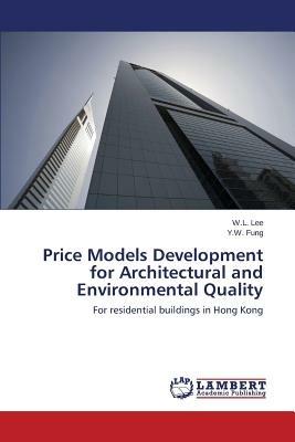 Price Models Development for Architectural and Environmental Quality - Lee W L,Fung Y W - cover