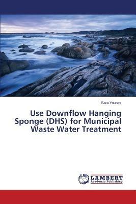 Use Downflow Hanging Sponge (DHS) for Municipal Waste Water Treatment - Younes Sara - cover