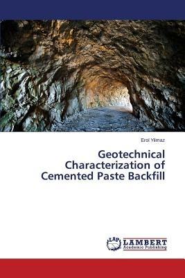 Geotechnical Characterization of Cemented Paste Backfill - Yilmaz Erol - cover