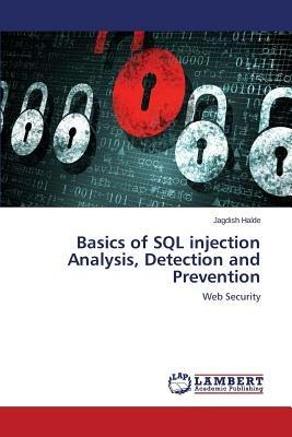 Basics of SQL injection Analysis, Detection and Prevention - Halde Jagdish - cover