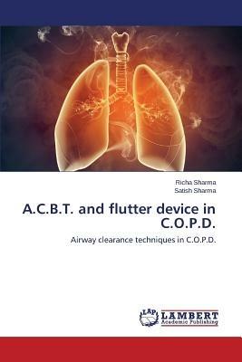 A.C.B.T. and flutter device in C.O.P.D. - Sharma Richa,Sharma Satish - cover