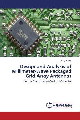 Design and Analysis of Millimeter-Wave Packaged Grid Array Antennas - Zhang Bing - cover