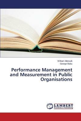 Performance Management and Measurement in Public Organisations - Mensah William,Babu George - cover