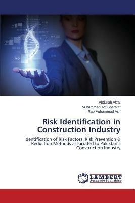 Risk Identification in Construction Industry - Afzal Abdullah,Sharafat Muhammad Arif,Asif Rao Muhammad - cover