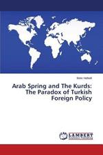 Arab Spring and The Kurds: The Paradox of Turkish Foreign Policy