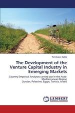 The Development of the Venture Capital Industry in Emerging Markets