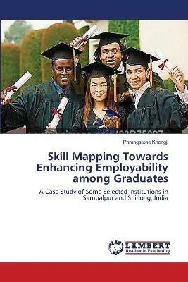 Skill Mapping Towards Enhancing Employability among Graduates - Phrangstone Khongji - cover