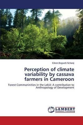 Perception of climate variability by cassava farmers in Cameroon - Nchanji Eileen Bogweh - cover