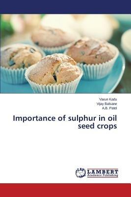 Importance of sulphur in oil seed crops - Kadu Varun,Balsane Vijay,Patel a B - cover