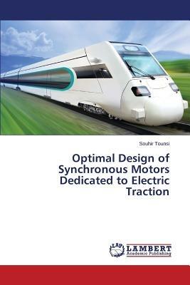 Optimal Design of Synchronous Motors Dedicated to Electric Traction - Tounsi Souhir - cover