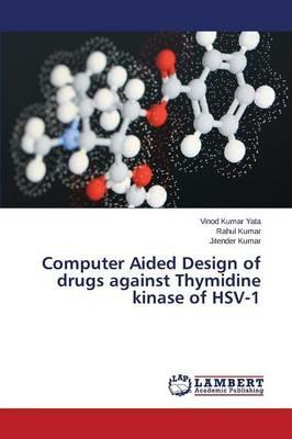 Computer Aided Design of drugs against Thymidine kinase of HSV-1 - Yata Vinod Kumar,Kumar Rahul,Kumar Jitender - cover