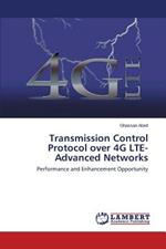 Transmission Control Protocol over 4G LTE-Advanced Networks