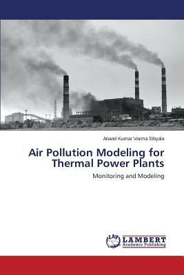 Air Pollution Modeling for Thermal Power Plants - Sibyala Anand Kumar Varma - cover