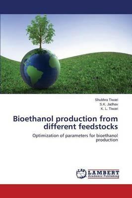Bioethanol production from different feedstocks - Tiwari Shubhra,Jadhav S K,Tiwari K L - cover