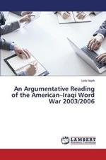 An Argumentative Reading of the American-Iraqi Word War 2003/2006