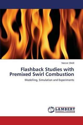 Flashback Studies with Premixed Swirl Combustion - Shelil Nasser - cover