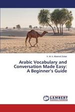 Arabic Vocabulary and Conversation Made Easy: A Beginner's Guide