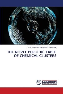 The Novel Periodic Table of Chemical Clusters - Prof Enos Masheija Rwantale Kiremire - cover