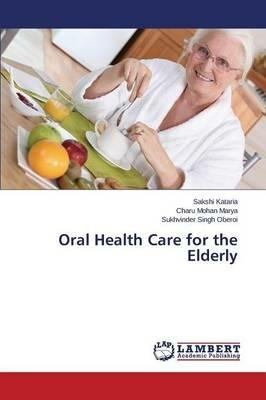 Oral Health Care for the Elderly - Kataria Sakshi,Marya Charu Mohan,Oberoi Sukhvinder Singh - cover