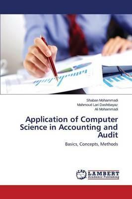 Application of Computer Science in Accounting and Audit - Mohammadi Shaban,Lari Dashtbayaz Mahmoud,Mohammadi Ali - cover