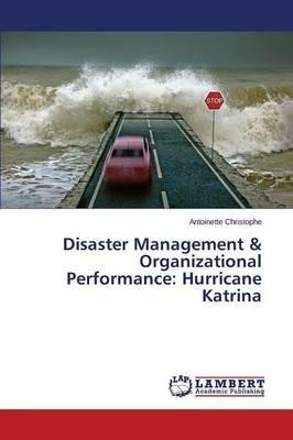 Disaster Management & Organizational Performance: Hurricane Katrina - Christophe Antoinette - cover