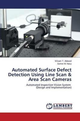 Automated Surface Defect Detection Using Line Scan & Area Scan Cameras - T Abbood Wisam,M Nacy Somer - cover