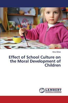 Effect of School Culture on the Moral Development of Children - Akbar Hina - cover