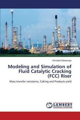 Modeling and Simulation of Fluid Catalytic Cracking (FCC) Riser - Olanrewaju Omotola - cover