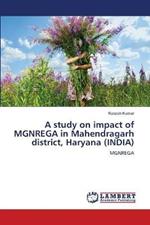 A study on impact of MGNREGA in Mahendragarh district, Haryana (INDIA)