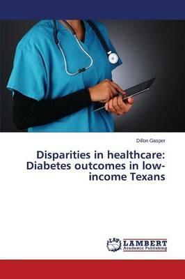Disparities in healthcare: Diabetes outcomes in low-income Texans - Gasper Dillon - cover