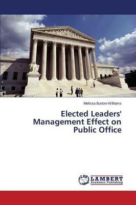 Elected Leaders' Management Effect on Public Office - Burton-Williams Melissa - cover