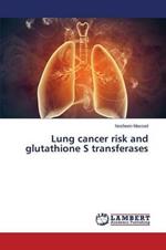 Lung cancer risk and glutathione S transferases