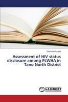 Assessment of HIV status disclosure among PLWHA in Tano North District - Kuupiel Desmond - cover