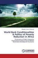 World Bank Conditionalities & Politics of Poverty Reduction in Africa - Casmir Chukwuka Mbaegbu - cover