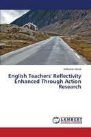 English Teachers' Reflectivity Enhanced Through Action Research - Varsat Anilkumar - cover